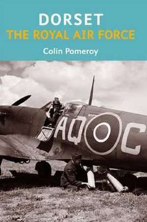 Dorset, The Royal Air Force de Colin Pomeroy