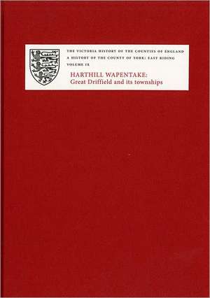 A History of the County of York – East Riding – Volume IX – Harthill Wapentake, Bainton Beacon Division. Great Driffield and its Townships de Graham Kent