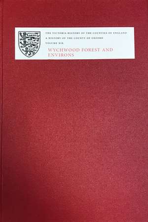 A History of the County of Oxford – XIX: Wychwood Forest and Environs de Simon Townley