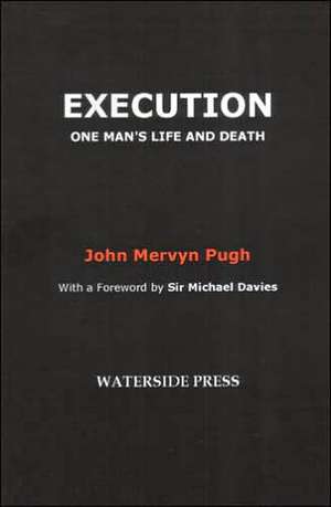 Execution: One Man's Life and Death de John Mervyn Pugh