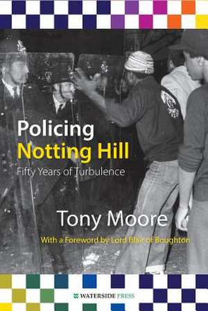 Policing Notting Hill de Tony Mphil Moore