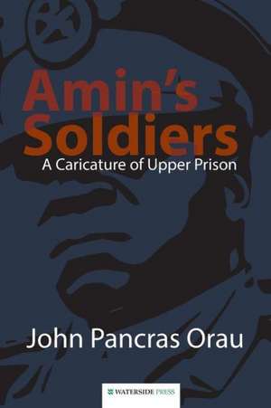 Amin's Soldiers de John Pancras Orau