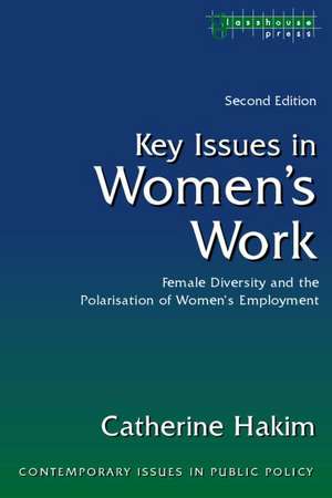 Key Issues in Women's Work: Female Diversity and the Polarisation of Women's Employment de Catherine Hakim