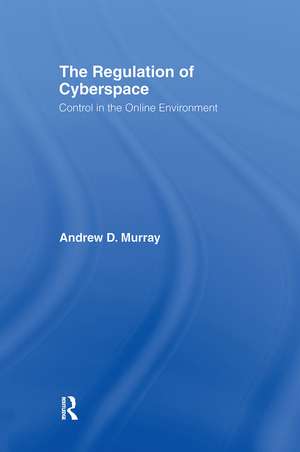 The Regulation of Cyberspace: Control in the Online Environment de Andrew Murray