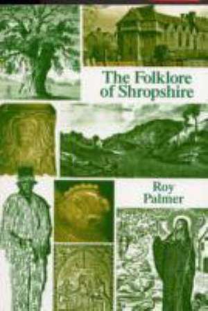 The Folklore of Shropshire de Roy Palmer