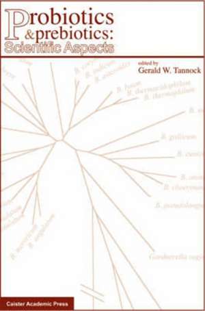 Probiotics and Prebiotics: Scientific Aspects de Gerald W. Tannock