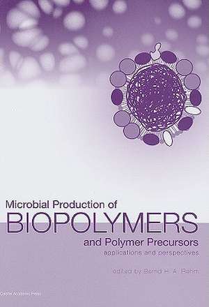 Microbial Production of Biopolymers and Polymer Precursors: Applications and Perspectives de Bernd H. A. Rehm