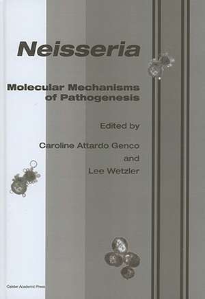 Neisseria: Molecular Mechanisms of Pathogenesis de Caroline Attardo Genco