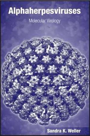 Alphaherpesviruses: Molecular Virology de Sandra K. Weller