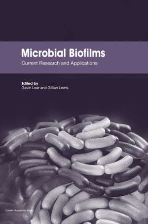 Microbial Biofilms: Current Research and Applications de Gavin Lear