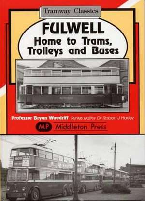 Woodriff, B: Fulwell - Home to Trams, Trolleys and Buses de BRYAN WOODRIFF