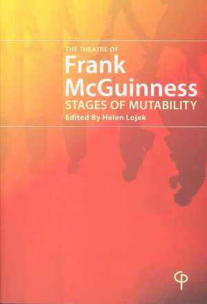 The Theatre of Frank McGuinness de Helen Lojek