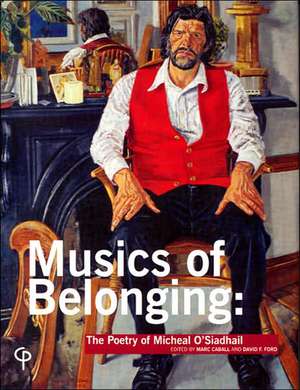 Musics of Belonging: The Poetry of Micheal O'Siadhail de Marc Caball