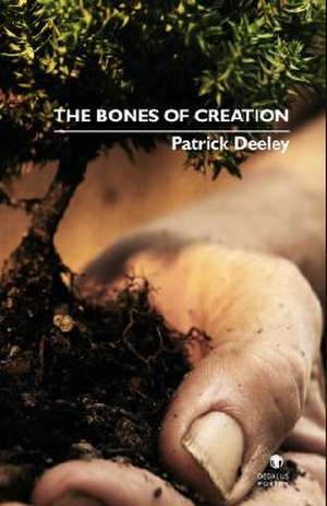 The Bones of Creation de Patrick Deeley