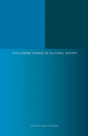 Explaining Change in Cultural History de Niall O Ciosain