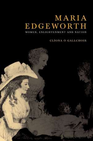 Maria Edgeworth: Women, Enlightenment and Nation de Cliona O Gallchoir