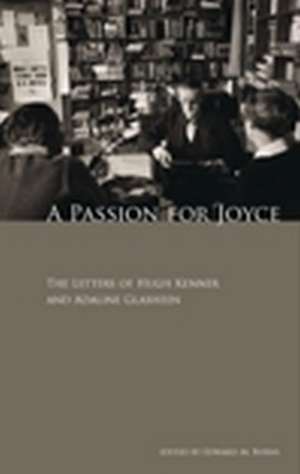 A Passion for Joyce: The Letters of Hugh Kenner & Adaline Glasheen de Hugh Kenner