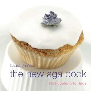 The New Aga Cook de Laura James