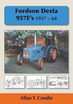 Fordson Dexta 957E's 1957-64 de Allan T. Condie