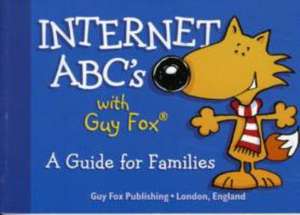 Braff, K: Internet ABCs with Guy Fox de Judith Boyce