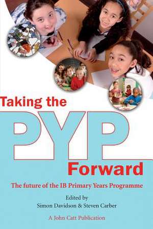 Taking the Pyp Forward de Steven Carber