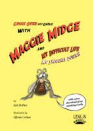 Maggie Midge and My Difficult Life de Rab McPhee