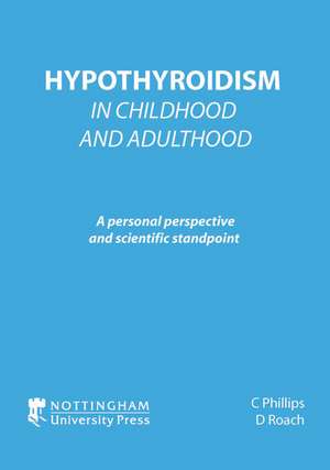 Hypothyroidism in Childhood and Adulthood de C. Phillips