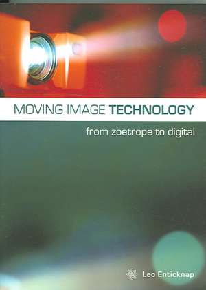 Moving Image Technology – from Zoetrope to Digital de Leo Enticknap