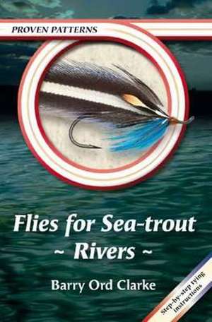 Flies for Sea-Trout - Rivers de Barry Ord Clarke