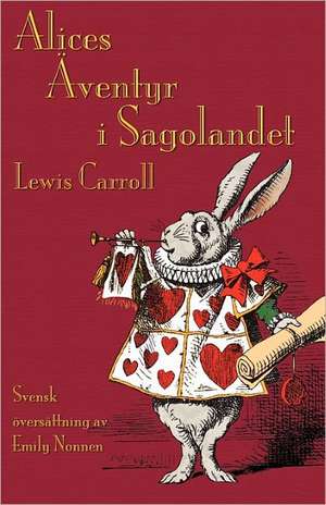 Alices Aventyr I Sagolandet: The Life Story of Our Word Friends. a Tale Inspired by Lewis Carroll S Wonderland de Lewis Carroll