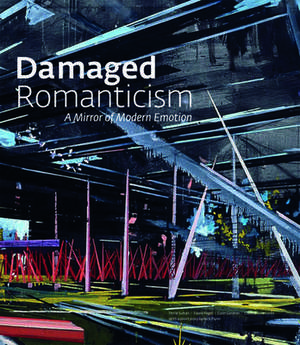 Damaged Romanticism: A Mirror of Modern Emotion de Terrie Sultan