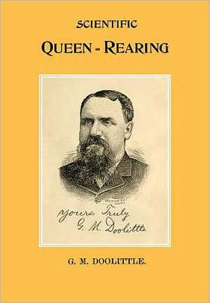 Scientific Queen Rearing de G M Doolittle