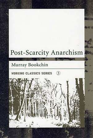 Post-scarcity Anarchism de Murray Bookchin