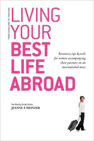 Living Your Best Life Abroad de Jeanne A. Heinzer