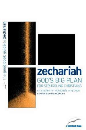 Zechariah: God's Big Plan for Struggling Christians de Tim Chester