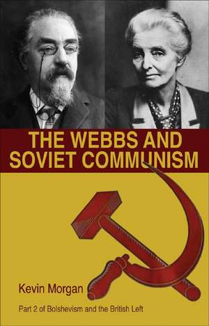 The Webbs and Soviet Communism de Kevin Morgan