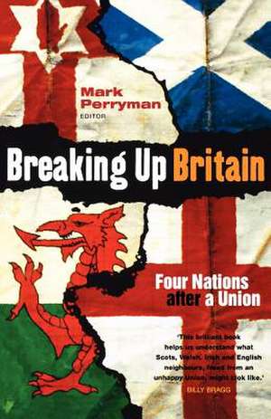 Breaking Up Britain de Mark Perryman