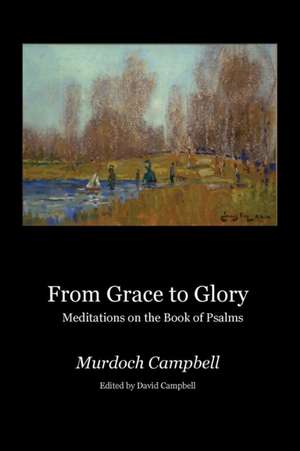 From Grace to Glory de Murdoch Campbell