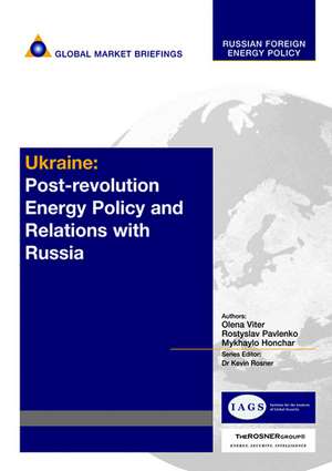 Ukraine: Post-Revolution Energy Policy and Relations with Russia de Kevin Rosner