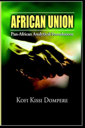 African Union: Pan African Analytical Foundations(paperback) de Kofi Kissi Dompere