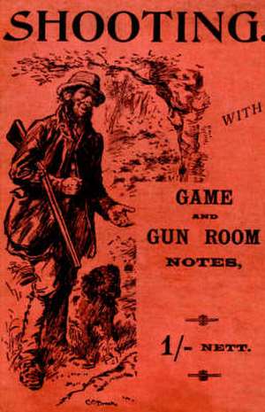 Shooting with Game and Gun Room Notes (History of Shooting Series - Shotguns) de Read Country Books