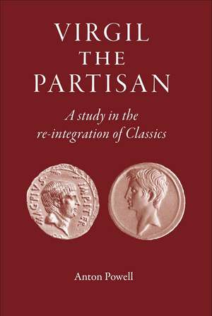 Virgil the Partisan: A Study in the Re-integration of Classics de Anton Powell