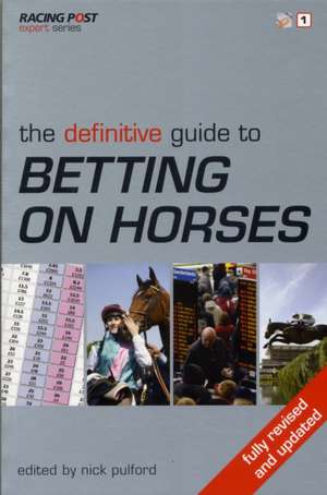 The Definitive Guide to Betting on Horses