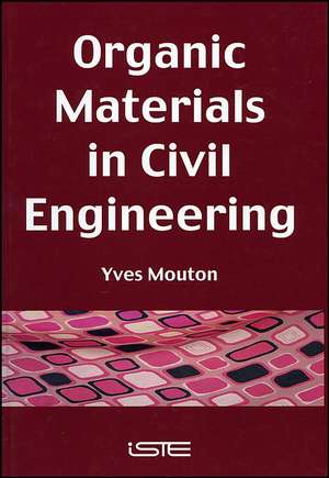 Organic Materials in Civil Engineering de Y Mouton