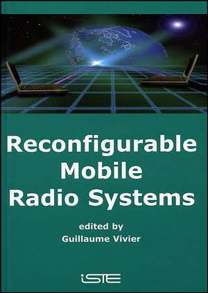 Reconfigurable Mobile Radio Systems – A Snapshot of Key Aspects Related to Reconfigurability in Wireless Systems de G Vivier