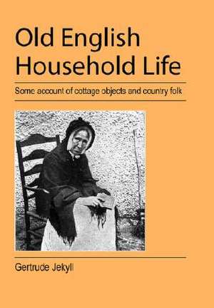 Old English Household Life de Gertrude Jekyll