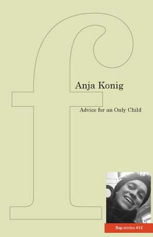 Advice for an Only Child de Anja Konig