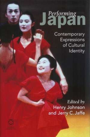 Performing Japan: Contemporary Expressions of Cultural Identity de Henry Johnson