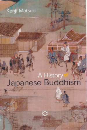 A History of Japanese Buddhism de Kenji Matsuo