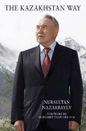 The Kazakhstan Way de Nursultan Nazarbayev